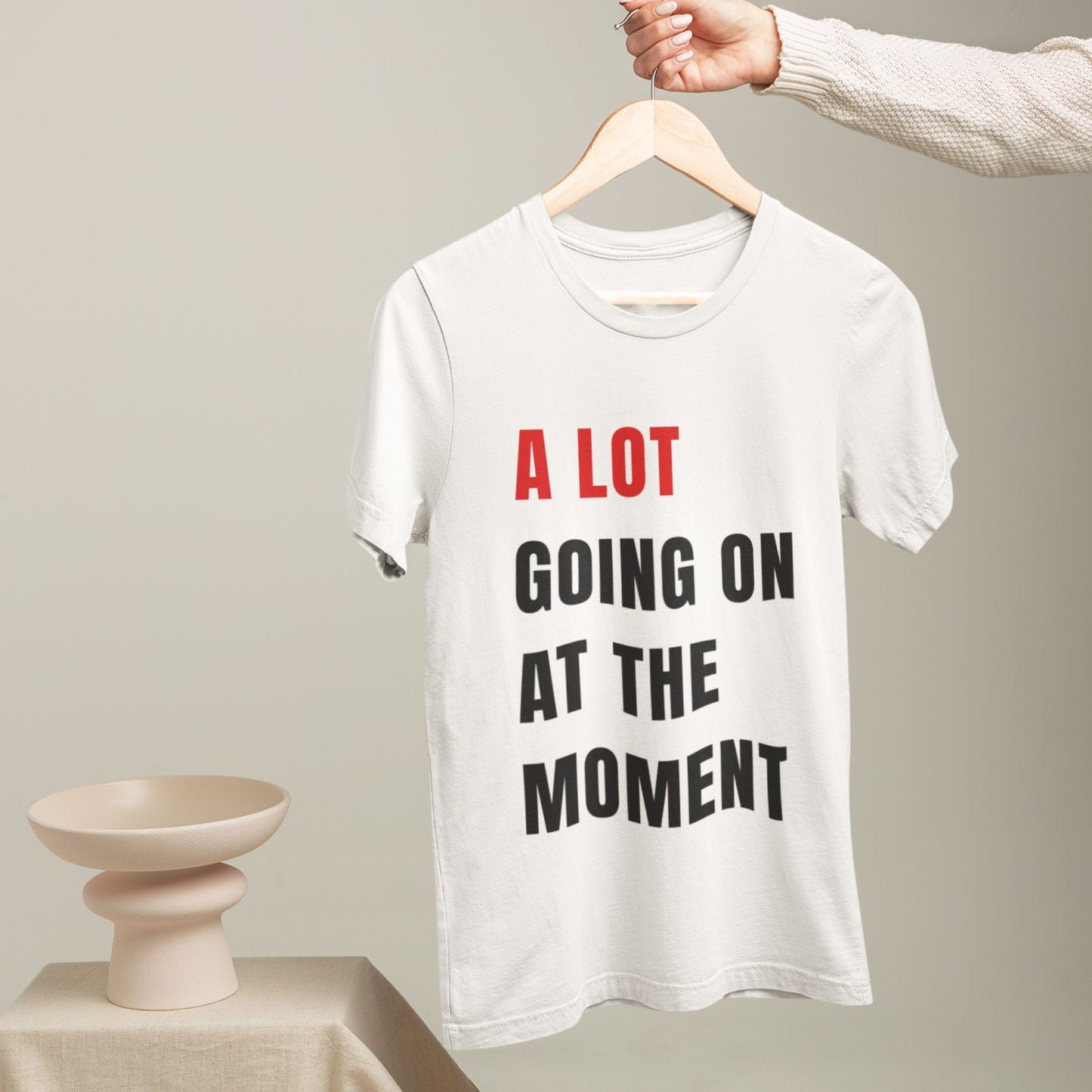 A Lot Going On At The Moment T-Shirt