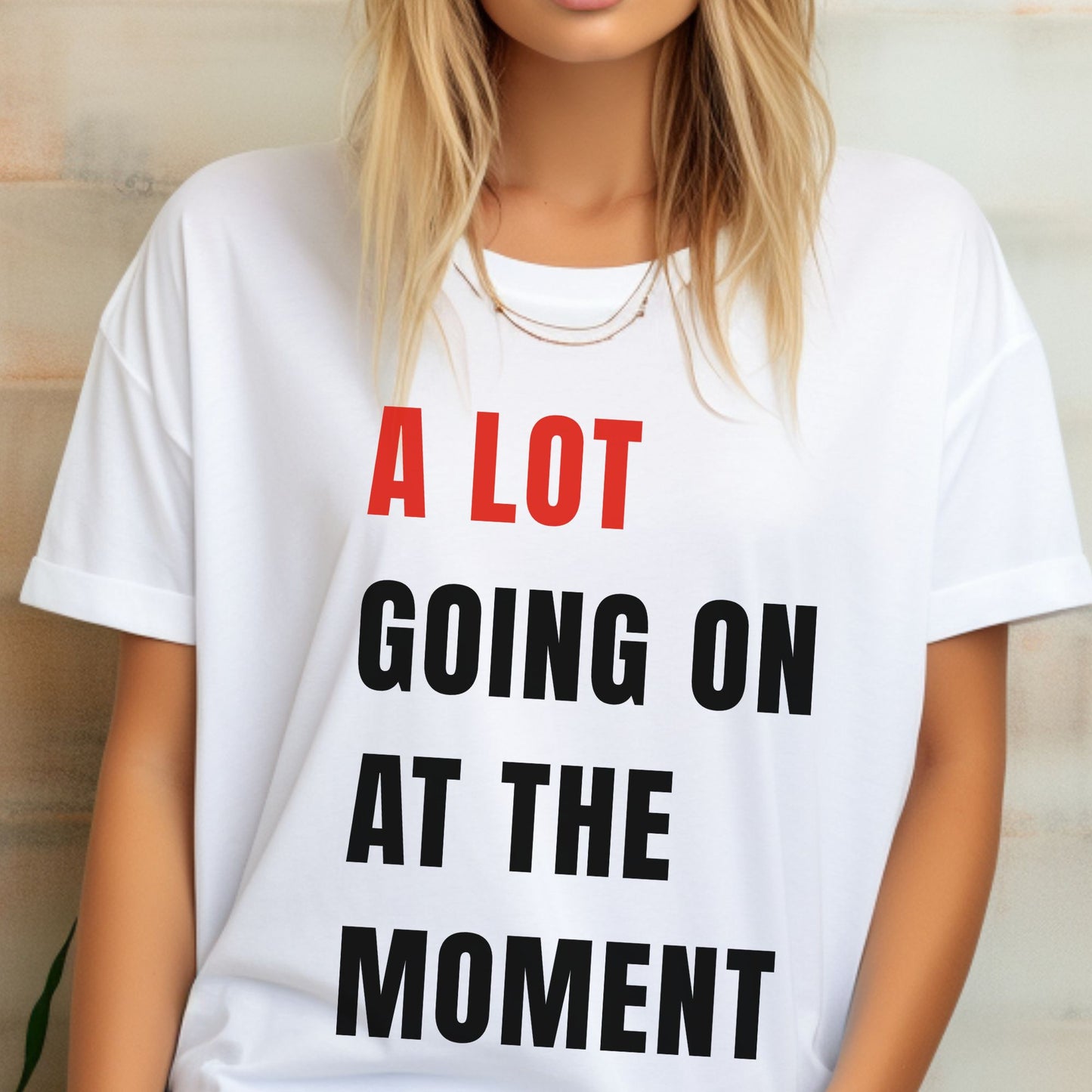 A Lot Going On At The Moment T-Shirt